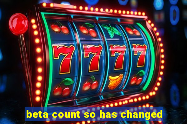 beta count so has changed